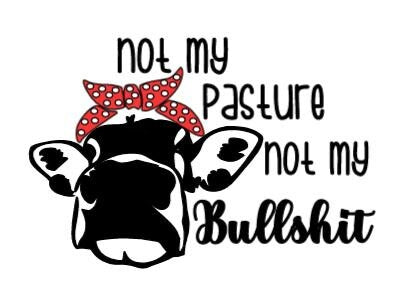 Not My Pasture, Not My Bullshit Vinyl Decal – Funny, Cheeky Cow Sticker for Car, Laptop