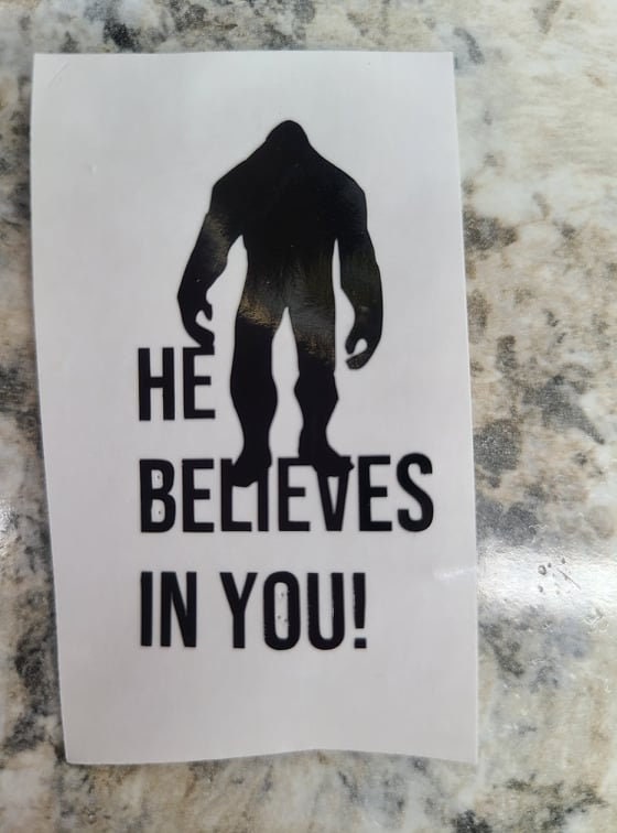 HE BELIEVES In You Sasquatch Decal Bigfoot Decal Sasquatch Decal Side View or Front View Car decal Window Decal RTIC/Yeti Cup Decal