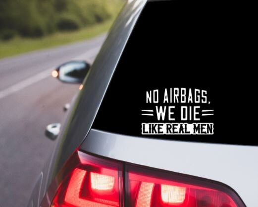 VINYL Car Decal | No Airbags WE DIE Like Real Men Car Decal | Vinyl Car Sticker | Driver Car Window Decal