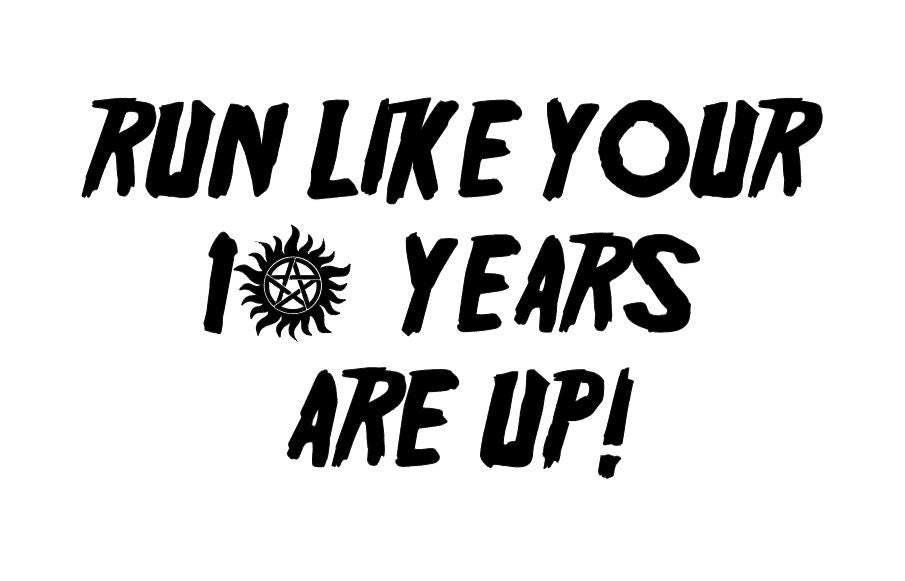 TV SHOW Supernatural Run Like Your 10 Years Are Up Decal SPN Fan Demon Dog Crowley #SPNfamily Decal Winchester Car decal Cup Decal