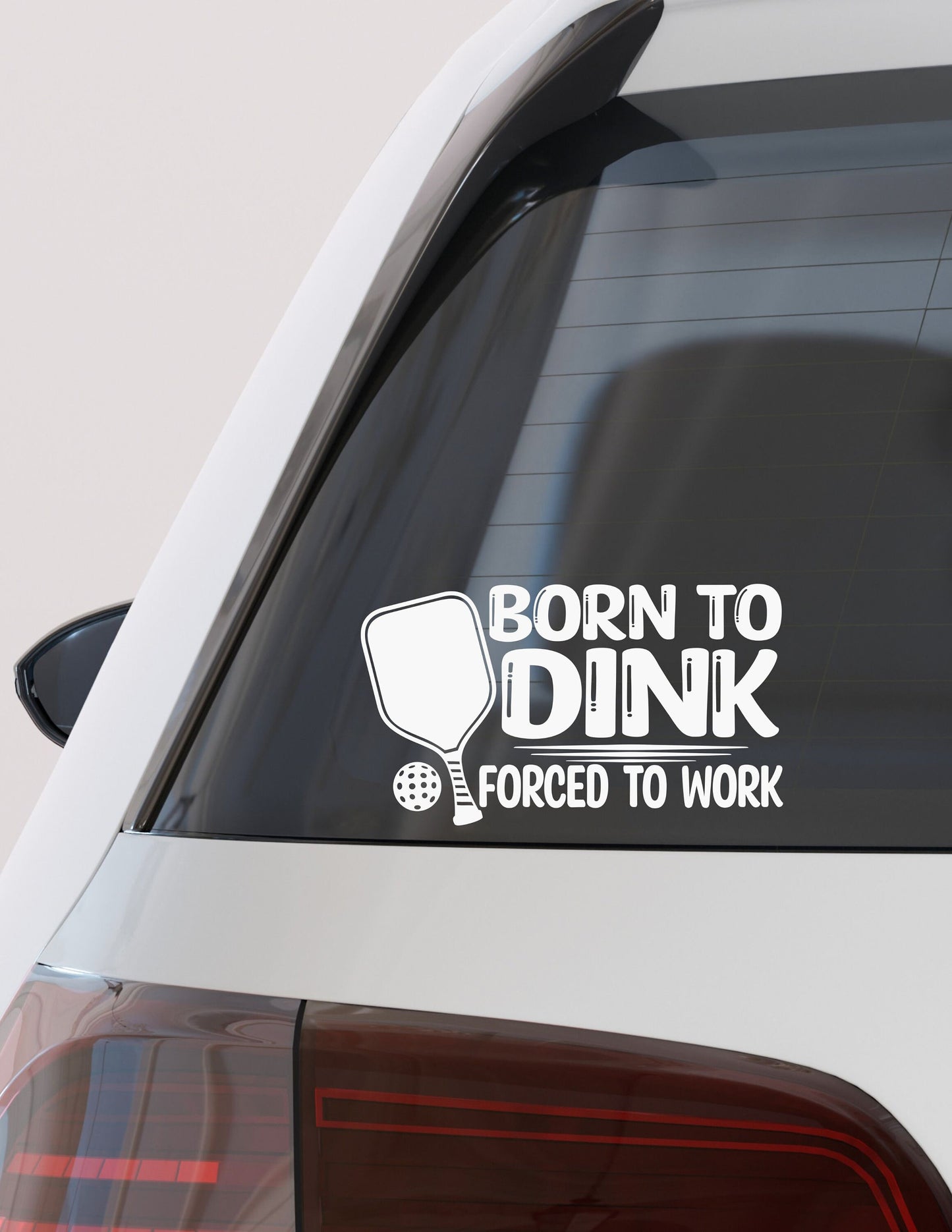 VINYL Decal | Born to Dink Forced to Work PICKEBALL | Dinking problem Pickleball | Love Pickleball Car Window Decal | Cup Computer Decal