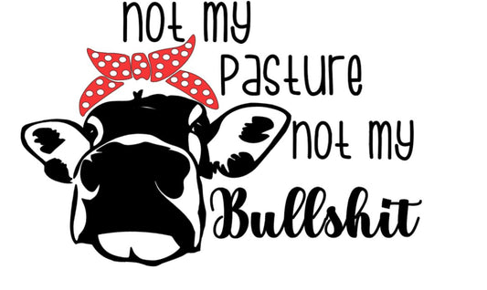 Not My Pasture, Not My Bullshit Vinyl Decal – Funny, Cheeky Cow Sticker for Car, Laptop
