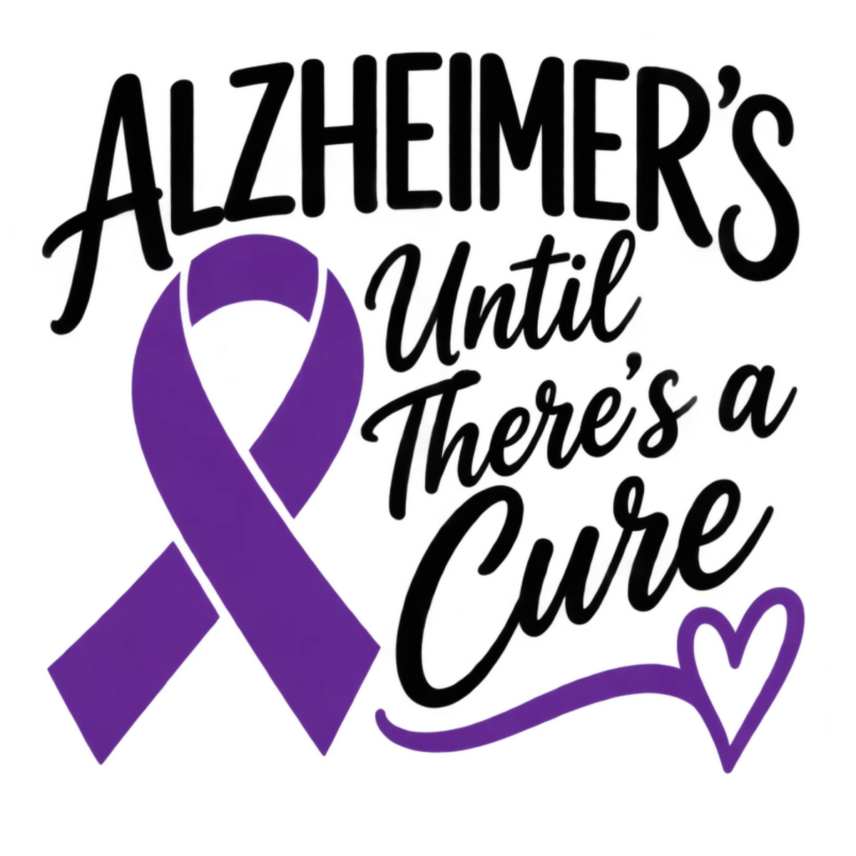 Alzheimer’s Until There’s a Cure Awareness Vinyl Decal