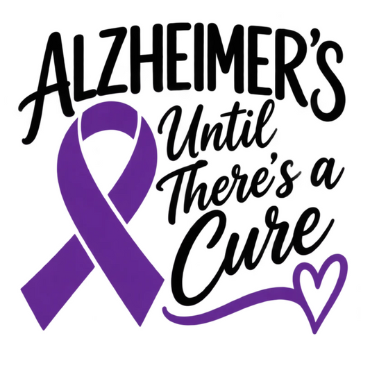 Alzheimer’s Until There’s a Cure Awareness Vinyl Decal