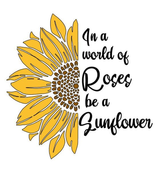 SUNFLOWER DECAL In a world of Roses be a Sunflower Decal - Computer Decal Car decal Window Decal RTIC/Yeti Cup Decal