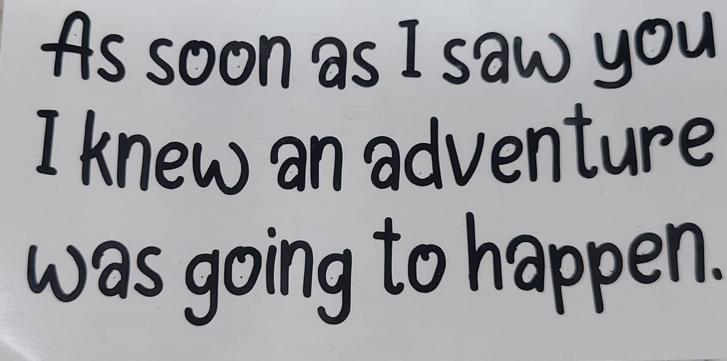POOH & PIGLET  (with or without)Pooh quote "As soon as I saw you I knew an adventure was going to happen" Friendship decal Love Decal