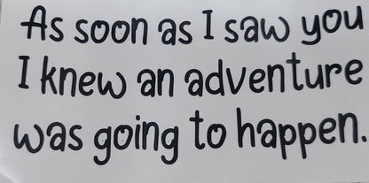 POOH & PIGLET  (with or without)Pooh quote "As soon as I saw you I knew an adventure was going to happen" Friendship decal Love Decal