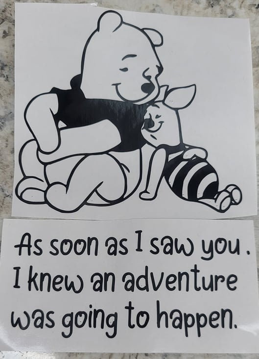 POOH & PIGLET  (with or without)Pooh quote "As soon as I saw you I knew an adventure was going to happen" Friendship decal Love Decal