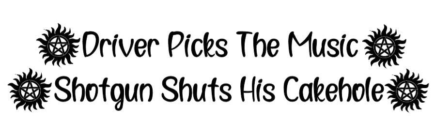 TV SHOW Supernatural Driver Picks the Music Shotgun Shuts His Cakehole Decal SPN Fan #SPNfamily Decal  Winchester Car decal Window Decal