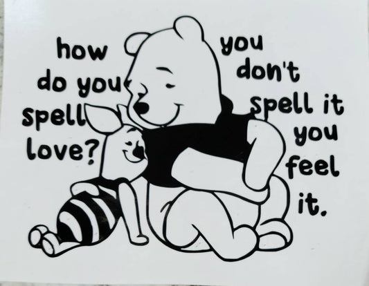 "how do you spell love? you don‘t spell it, you feel it." Winnie the Pooh and Piglet (Leaning on each other) Vinyl Decal – Heartfelt Friendship Quote Sticker – Cute Bear Character Decor friendship decal Love Decal