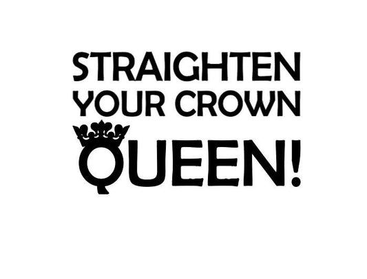 Straighten your crown QUEEN!  DECAL Self Love decal  Self Care Self worth  Decal