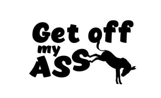 GET OFF my ASS with Kicking Donkey Decal Window Decal Rtic/Yeti Cup Decal Mirror decal Computer Decal