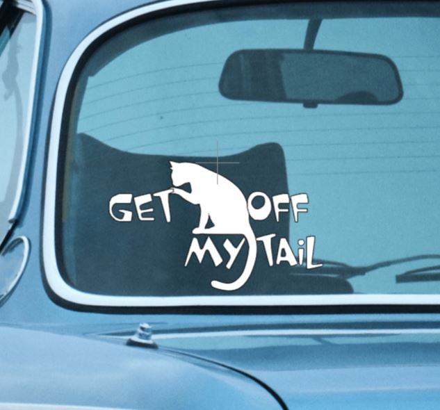 GET OFF my TAIL With Cat Decal Get off my tail Vinyl decal with cat  Window Decal Rtic/Yeti Cup Decal Mirror decal Computer Decal