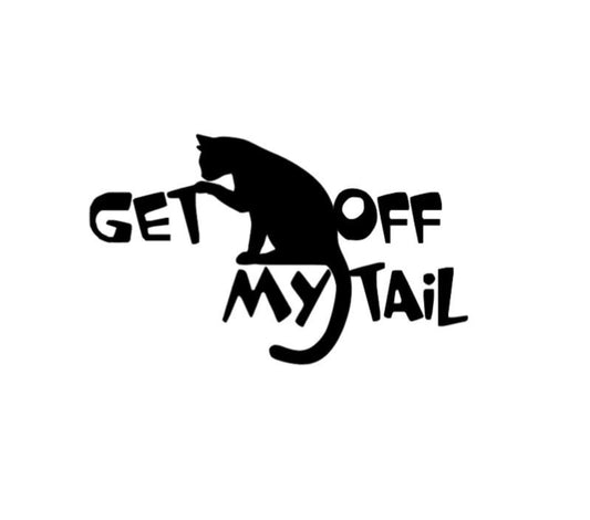GET OFF my TAIL With Cat Decal Get off my tail Vinyl decal with cat  Window Decal Rtic/Yeti Cup Decal Mirror decal Computer Decal