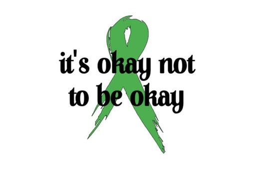 Mental Health Decal It's OKAY not to be OKAY with green ribbon decal Motivational Decal Window Decal Cup Decal Mirror Computer Decal
