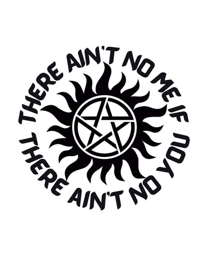 TV SHOW Supernatural There ain't no me if there ain't no you Anti-possession Decal SPN Decal Dean Winchester quote Car Cup Computer decal
