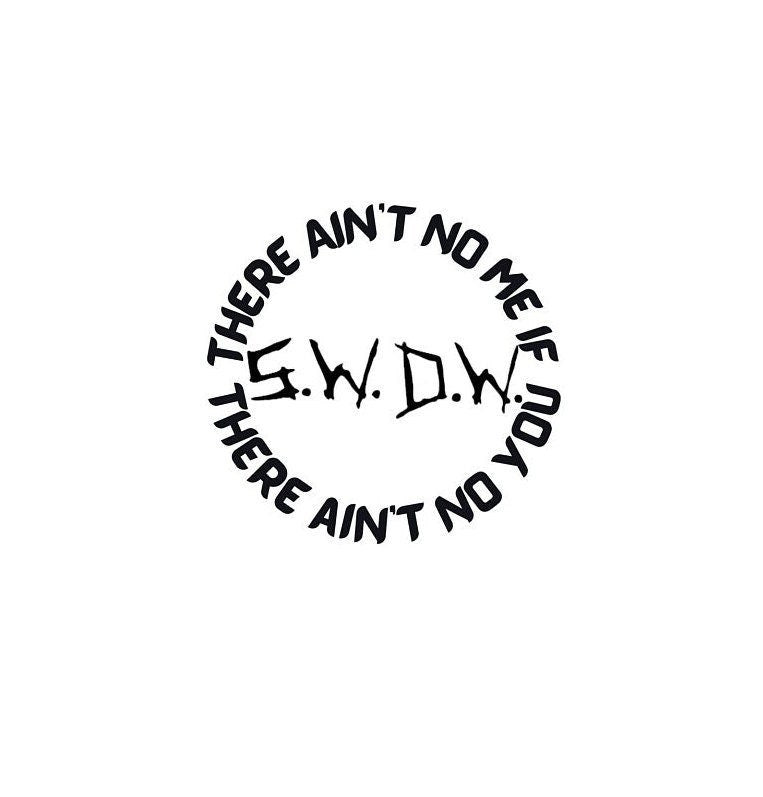 TV SHOW Supernatural "There ain't no me if there ain't no you" Decal #SPNfamily Decal  Dean Winchester quote| Car Window Cup Computer decal