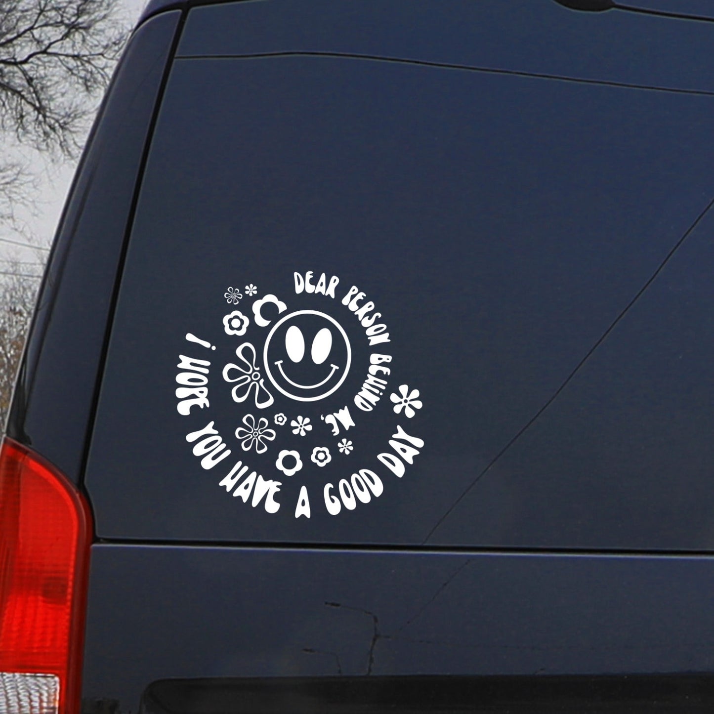 SMILEY Face Dear Person Behind Me, I Hope You Have A Great Day Car Window Decal | Happy Decal | Spread Happiness Decal Window Decal