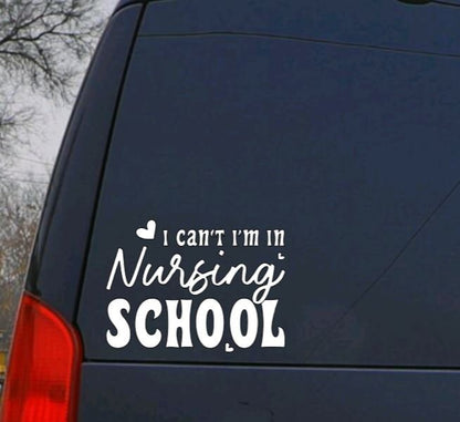 NURSE Decal I Can't I'm In Nursing School Decal Nurse Decal Car Window Decal | Nursing Decal | Health Profession Decal Window Decal | Cup