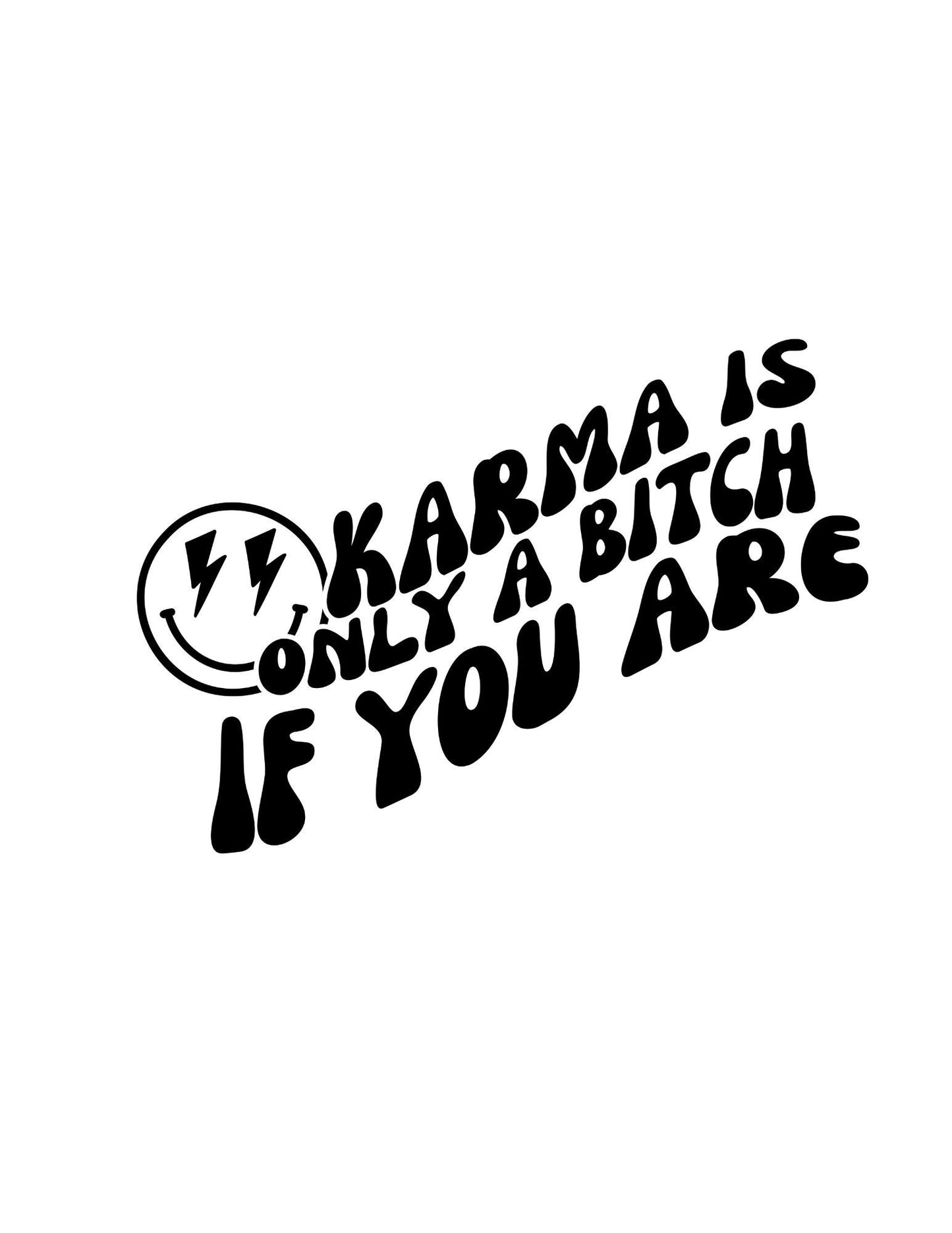 Smiley Face Vinyl Decal – "KARMA Is Only a Bitch If You Are" Sticker ✨