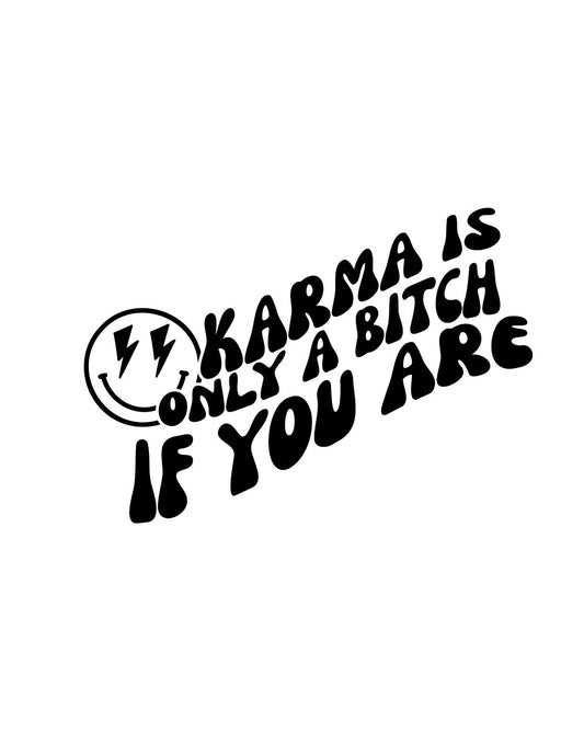Smiley Face Vinyl Decal – "KARMA Is Only a Bitch If You Are" Sticker ✨