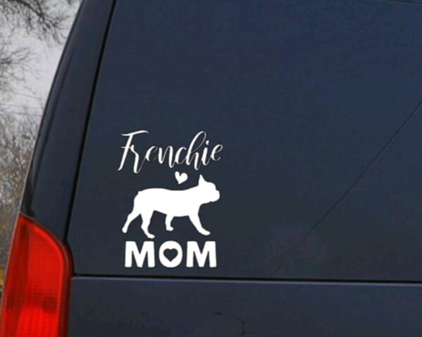 Dog Decal FRENCHIE MOM or DAD (Your Choice) Dog Decal- French Bulldog decal - Pet Decal for Windows, Cars, Rtic Yeti Cups Much more!!!