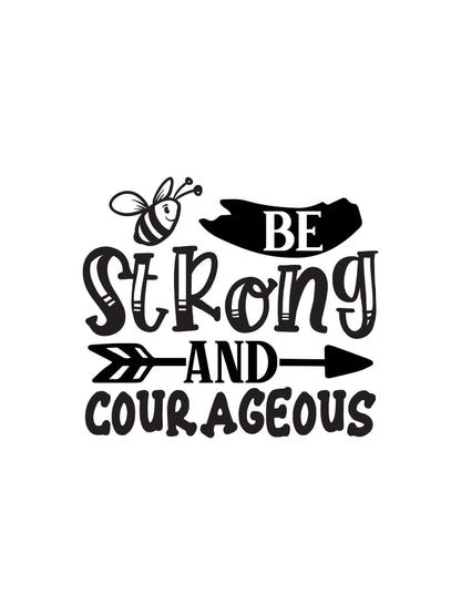 Bumble Bee Vinyl Decal - Be Strong and Courageous  Vinyl Decal for Car Window, and Cup Vinyl Decal