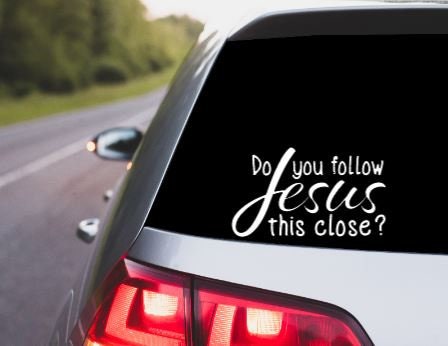 VINYL Car Decal l | Do You Follow Jesus This Close Car Decal | Vinyl Car  Sticker |  Close Driver Decal | Window Decal