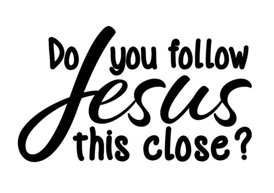 VINYL Car Decal l | Do You Follow Jesus This Close Car Decal | Vinyl Car  Sticker |  Close Driver Decal | Window Decal