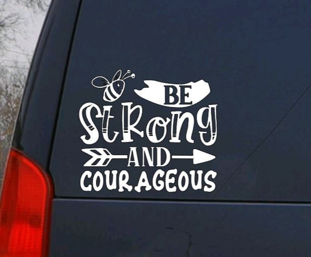 Bumble Bee Vinyl Decal - Be Strong and Courageous  Vinyl Decal for Car Window, and Cup Vinyl Decal