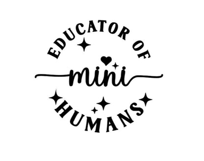 Vinyl Decal | EDUCATOR of Mini Humans Decal | Teacher Decal Car Decal Window Decal | Cup Decal