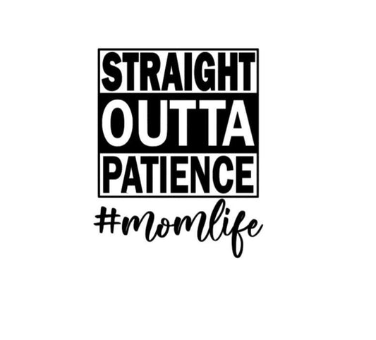 Vinyl Decal | Straight Outta Patience #momlife Decal |#MOMLIFE Decal | Mother Gifts | Car Decal Window Decal | Cup Decal
