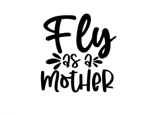 FLY AS A Mother Decal | Vinyl Decal | MOM Decal | Mother Gifts | Car Decal Window Decal | Cup Decal | Funny Mom Decal