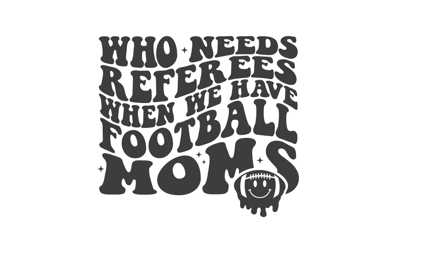 FOOTBALL MOM Decal | High School Football Mom Vinyl Decal | Who Needs Referees When You Have Football Moms Car Decal Window Decal |Cup Decal