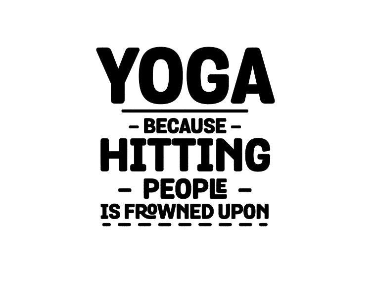VINYL Decal | YOGA Because Hitting People is Frowned Upon Vinyl Sticker | Yogi Decal | Meditation Window Decal Computer Decal