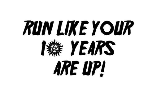 TV SHOW Supernatural Run Like Your 10 Years Are Up Decal SPN Fan Demon Dog Crowley #SPNfamily Decal  Winchester Car decal Cup Decal