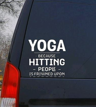 VINYL Decal | YOGA Because Hitting People is Frowned Upon Vinyl Sticker | Yogi Decal | Meditation Window Decal Computer Decal
