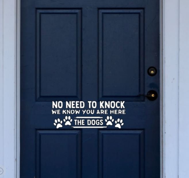 VINYL Decal | No Need To Knock We Know You Are Here The Dogs Decal - Door Decal Home Door Decal