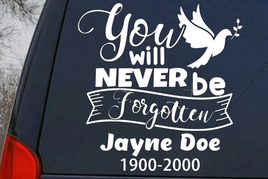Vinyl Decal | YOU WILL NEVER Be Forgotten Memoral Vinyl Decal | Memorial for Family and Friends | Bereavement gift| Personalized Memorial