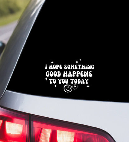 Retro Smiley Face Vinyl Decal - 'I Hope Something Good Happens To You Today' Motivational Sticker