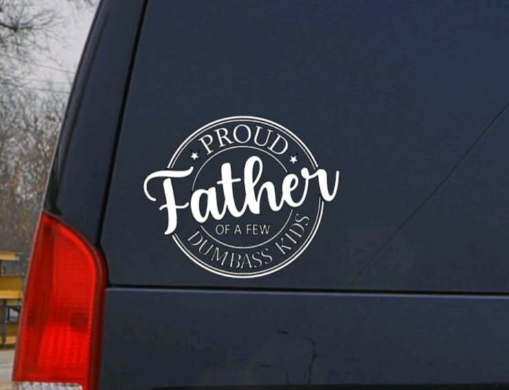 Proud Father of a Few Dumbass Kids Vinyl Decal – Funny Father's Day Gift – Humorous Car Sticker