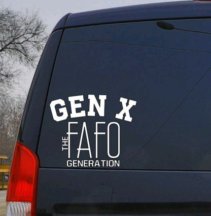 GEN X the FAFO Generation Vinyl Decal, GEN X Fuck Around and Find Out Decal, Father's Day Gift, Gift Idea Decal Car, Window, Laptop Decal