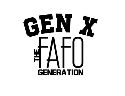GEN X the FAFO Generation Vinyl Decal, GEN X Fuck Around and Find Out Decal, Father's Day Gift, Gift Idea Decal Car, Window, Laptop Decal