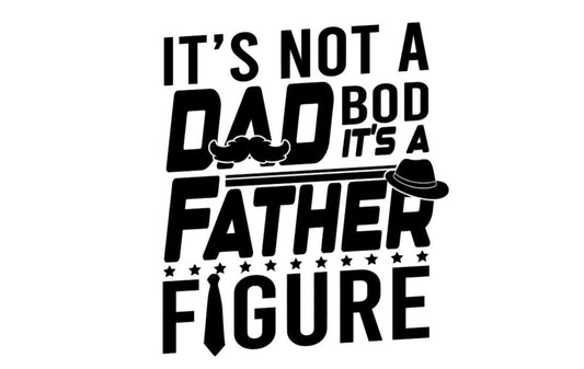 It's not a dad bod, it's a father figure Decal, Father's Day Gift, Gifts for him, Birthday Decal Car Cups Window decal computer decal