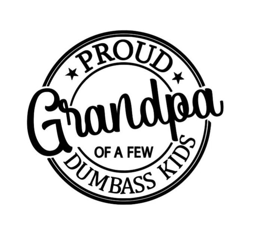 Proud Grandpa of a Few Dumbass Kids Vinyl Decal – Funny Father's Day Gift – Humorous Car Sticker