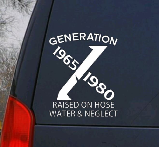 Generation X  1965-1980 Vinyl Decal, GEN X Raised on hose water and neglect Decal, Gen X Movement, Gift Idea Car, Window, Laptop Decal