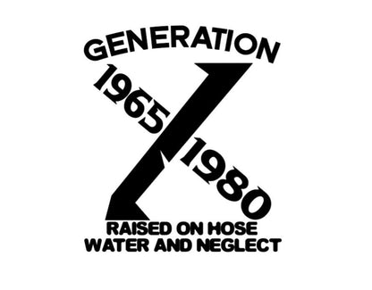 Generation X  1965-1980 Vinyl Decal, GEN X Raised on hose water and neglect Decal, Gen X Movement, Gift Idea Car, Window, Laptop Decal