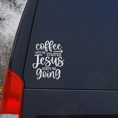 COFFEE Gets Me Started, Jesus Keeps Me Going Vinyl Decal | Religious Christian Decal for Car Window, Mug, Laptop, or Water Bottle