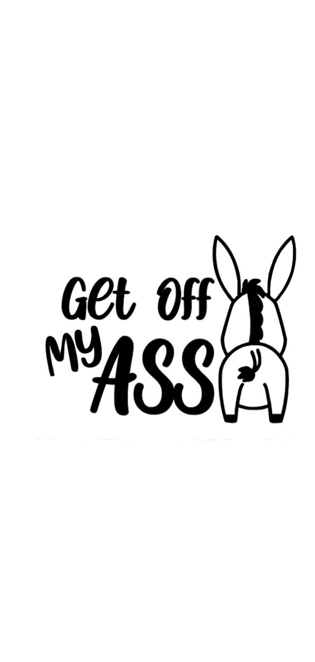 Get off my ASS with donkey window or bumper vinyl Decal | Funny sarcastic way to stop tailgaters