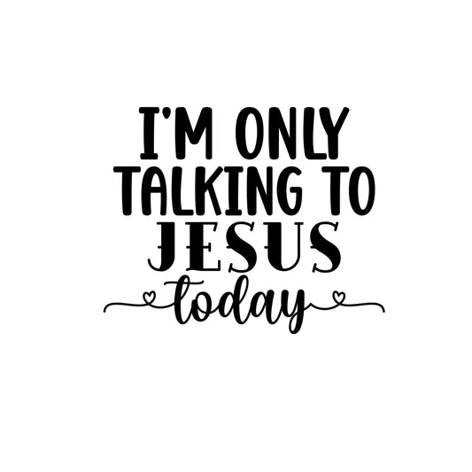 I'm only talking to Jesus today VINYL DECAL | Jesus Religious Decal | Christian Decal | God Jesus | Car Window, Coffee mug, Computer Decal
